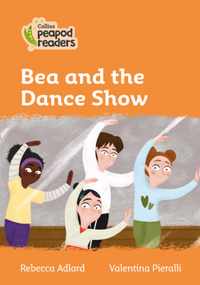 Level 4 - Bea and the Dance Show (Collins Peapod Readers)