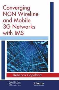 Converging NGN Wireline and Mobile 3G Networks with IMS