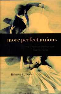 More Perfect Unions - The American Search for Marital Bliss