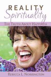 Realityspirituality the Truth About Happiness Final