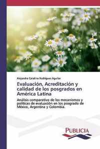 Evaluacion, Acreditacion y calidad de los posgrados en America Latina