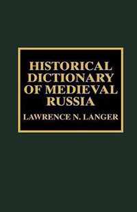 Historical Dictionary of Medieval Russia