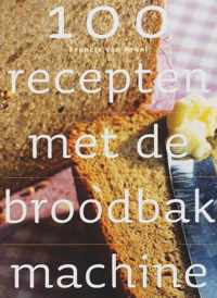 100 Recepten Met De Broodbakmachine