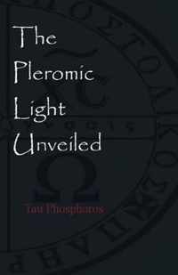 The Pleromic LIght Unveiled