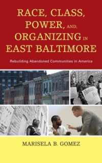 Race, Class, Power, and Organizing in East Baltimore