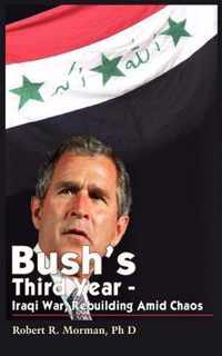 Bush's Third Year - Iraqi War, Rebuilding Amid Chaos