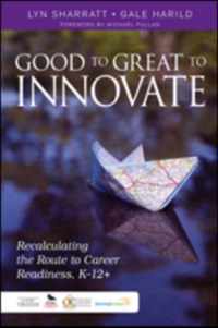 Good to Great to Innovate: Recalculating the Route to Career Readiness, K-12+