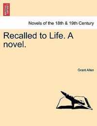 Recalled to Life. a Novel.