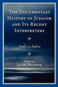 The Documentary History of Judaism and Its Recent Interpreters