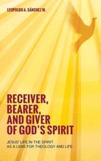 Receiver, Bearer, and Giver of God's Spirit