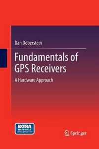 Fundamentals of GPS Receivers: A Hardware Approach