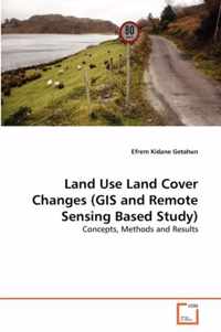 Land Use Land Cover Changes (GIS and Remote Sensing Based Study)