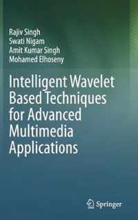 Intelligent Wavelet Based Techniques for Advanced Multimedia Applications