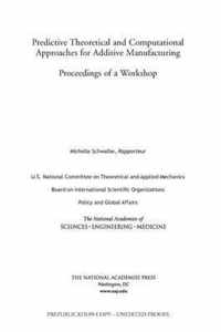 Predictive Theoretical and Computational Approaches for Additive Manufacturing