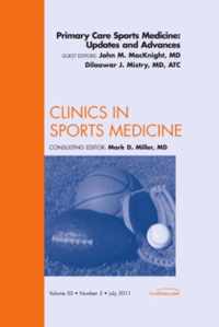 Primary Care Sports Medicine: Updates and Advances, An Issue of Clinics in Sports Medicine