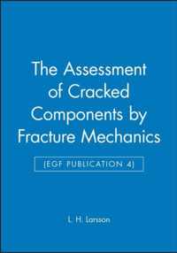 The Assessment of Cracked Components by Fracture Mechanics (EGF Publication 4)