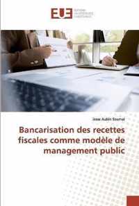 Bancarisation des recettes fiscales comme modele de management public