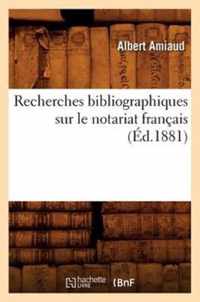 Recherches Bibliographiques Sur Le Notariat Francais (Ed.1881)