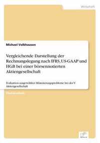 Vergleichende Darstellung der Rechnungslegung nach IFRS, US-GAAP und HGB bei einer boersennotierten Aktiengesellschaft