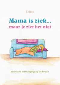 Mama is ziek... maar je ziet het niet