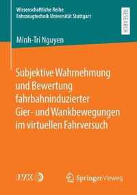 Subjektive Wahrnehmung Und Bewertung Fahrbahninduzierter Gier- Und Wankbewegungen Im Virtuellen Fahrversuch