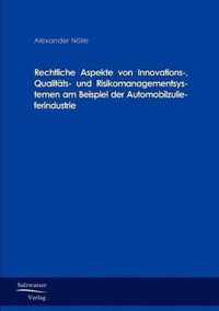 Rechtliche Aspekte von Innovations-, Qualitats- und Risikomanagementsystemen am Beispiel der Automobilzulieferindustrie