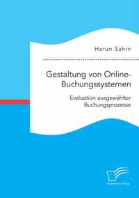 Gestaltung von Online-Buchungssystemen. Evaluation ausgewahlter Buchungsprozesse