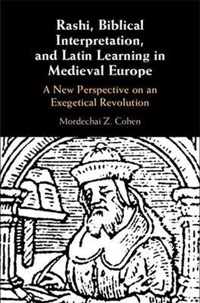 Rashi, Biblical Interpretation, and Latin Learning in Medieval Europe