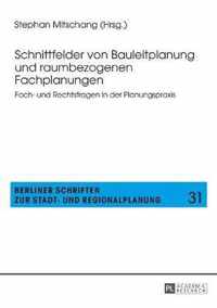 Schnittfelder von Bauleitplanung und raumbezogenen Fachplanungen; Fach- und Rechtsfragen in der Planungspraxis