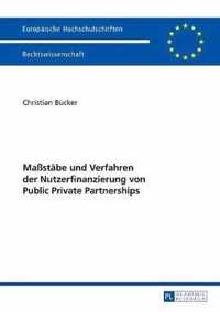 Maßstäbe und Verfahren der Nutzerfinanzierung von Public Private Partnerships