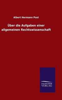 UEber die Aufgaben einer allgemeinen Rechtswissenschaft