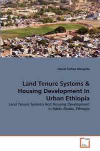 Land Tenure Systems & Housing Development In Urban Ethiopia