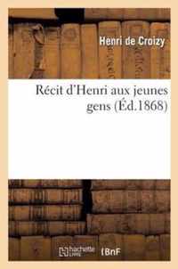 Recit d'Henri Aux Jeunes Gens