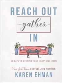 Reach Out, Gather In 40 Days to Opening Your Heart and Home