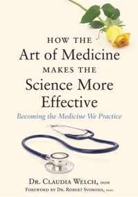 How the Art of Medicine Makes the Science More Effective