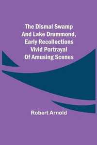 The Dismal Swamp and Lake Drummond, Early recollections Vivid portrayal of Amusing Scenes