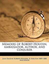 Memoirs of Robert-Houdin, Ambassador, Author, and Conjurer