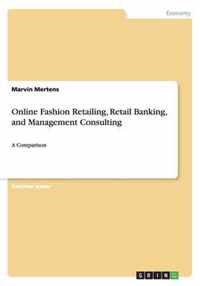 Online Fashion Retailing, Retail Banking, and Management Consulting