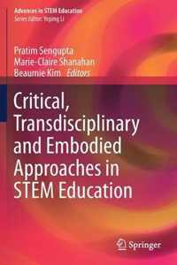 Critical, Transdisciplinary and Embodied Approaches in STEM Education