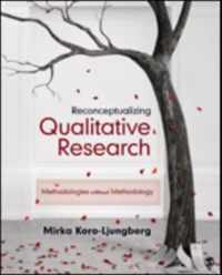 Reconceptualizing Qualitative Research: Methodologies without Methodology