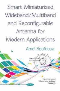 Smart Miniaturized Wideband/Multiband and Reconfigurable Antenna for Modern Applications