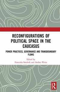 Reconfigurations of Political Space in the Caucasus