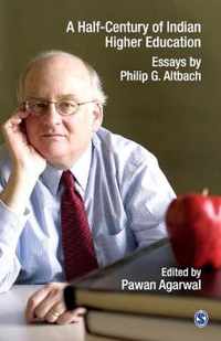 A Half-Century of Indian Higher Education: Essays by Philip G Altbach