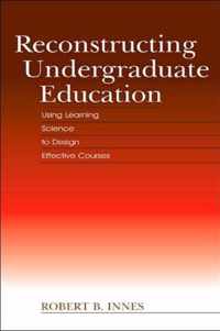 Reconstructing Undergraduate Education