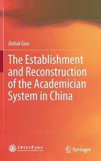 The Establishment and Reconstruction of the Academician System in China