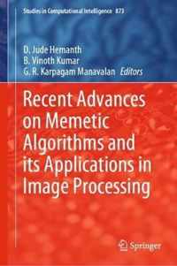 Recent Advances on Memetic Algorithms and its Applications in Image Processing