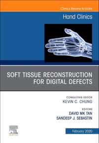 Soft Tissue Reconstruction for Digital Defects, An Issue of Hand Clinics