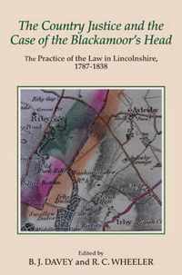 The Country Justice and the Case of the Blackamoor's Head: The Practice of the Law in Lincolnshire, 1787-1838. Part I: The Justice Books of Thomas Dixon of Riby, 1787-1798; Part II