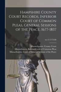Hampshire County Court Records, Inferior Court of Common Pleas, General Sessions of the Peace, 1677-1837; no.12 1773-80