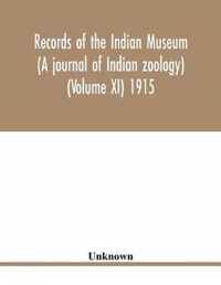 Records of the Indian Museum (A journal of Indian zoology) (Volume XI) 1915